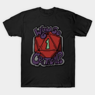 Why So Critical? T-Shirt